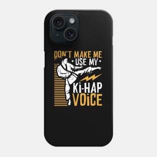 Ki Hap voice - Tang Soo Do Phone Case