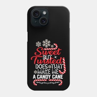 Funny Merry Saying Gift - Sweet but Twisted Does that Make Me a Candy Cane - Funny Barley Candy Cane Quotes Phone Case