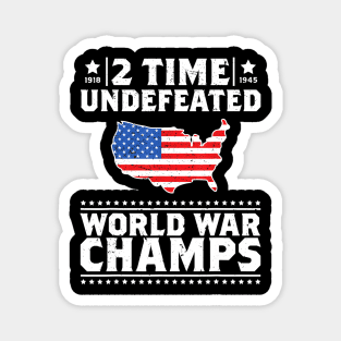 2 Time Undefeated World War Champs 4th of July Gift Design Magnet