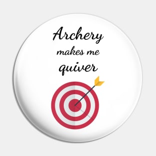 Archery Makes Me Quiver Pin