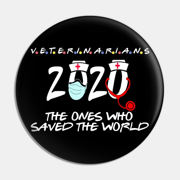 veterinarians the ones who saved the world 2020 heroes gift Pin by DODG99