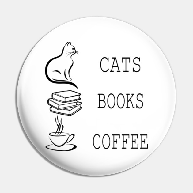 Cats Books And Coffee Cats Books And Coffee Pin Teepublic