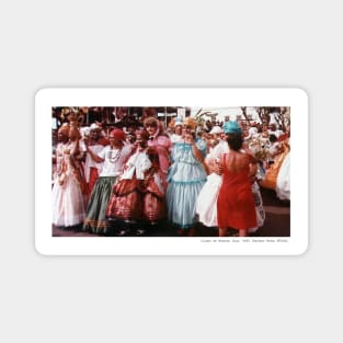 Carnival Procession of Baianas Gay in Praça Castro Alves years 70/80 Magnet