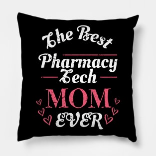 Pharmacy technician Gifts, The Best Pharmacy Tech Mom Ever Shirt Pillow