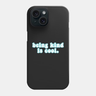 Being Kind Is Cool Phone Case