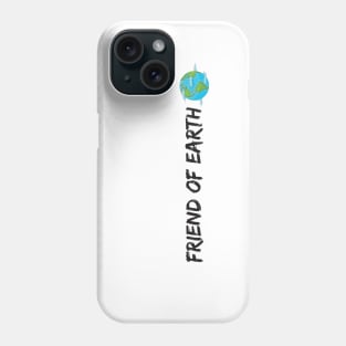 friend of earth - environmentalist design Phone Case