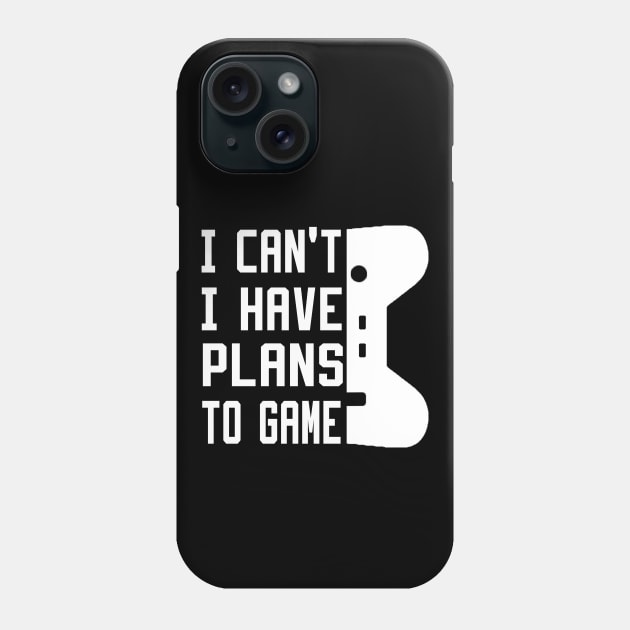 I Can't I Have Plans To Game Phone Case by DesStiven