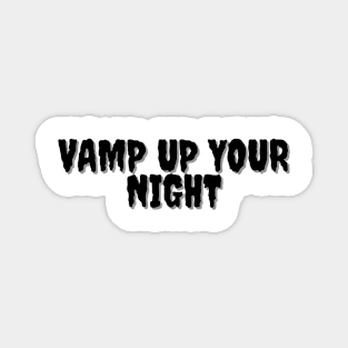 VAMP UP YOUR NIGHT Halloween Pun Magnet