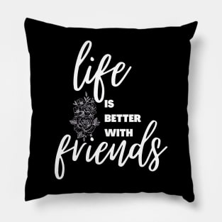 Life is better with friends || international day of friendship design Pillow