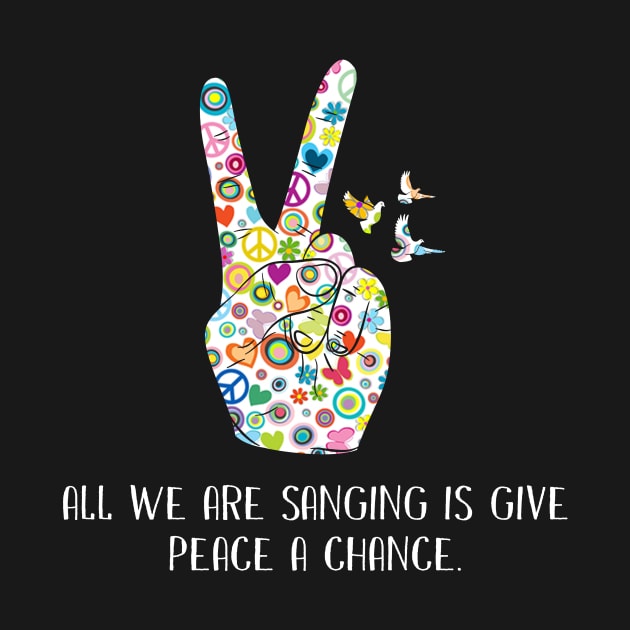 Give Peace A Chance by TeeAnimals