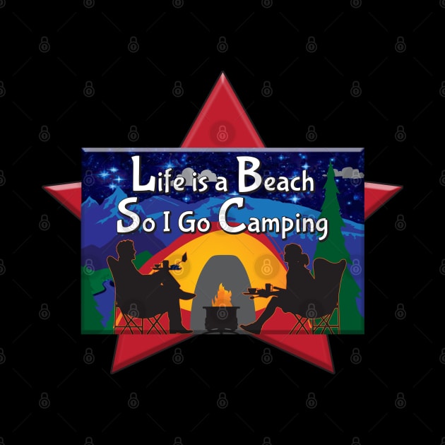 Life Is A Beach So I Go Camping Night Sky by KEWDesign