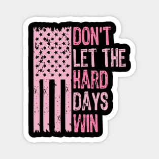 Don't-Let-The-Hard-Days-Win Magnet