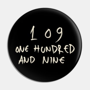 One Hundred And Nine 109 Pin