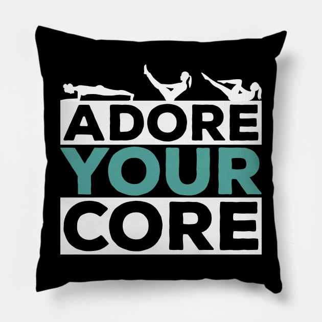 Adore Your Core - Pilates Lover - Pilates Quote Pillow by Pilateszone