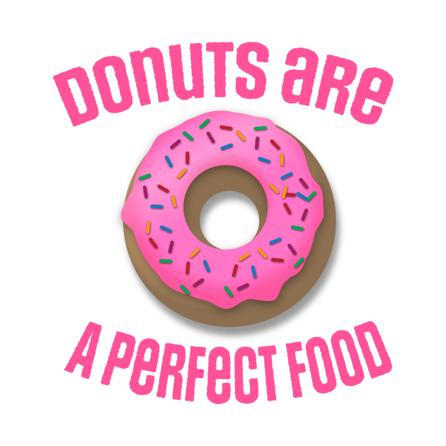 Donuts Are A Perfect Food Design by Nonstop Shirts
