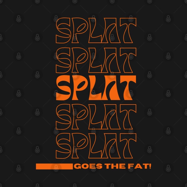 Splat Splat Splat Goes the Fat Orange Letters by MalibuSun