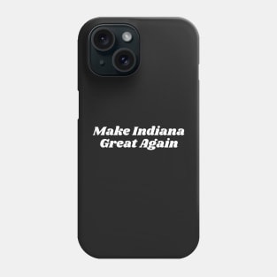 Make Indiana Great Again Phone Case