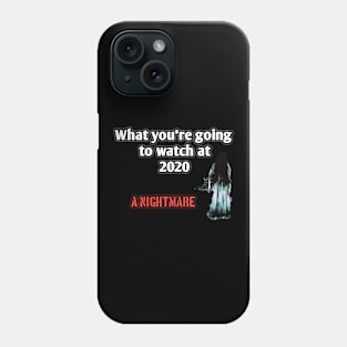 What you're going to watch at 2020? A nightmare Phone Case