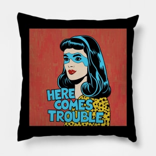 here comes trouble Pillow