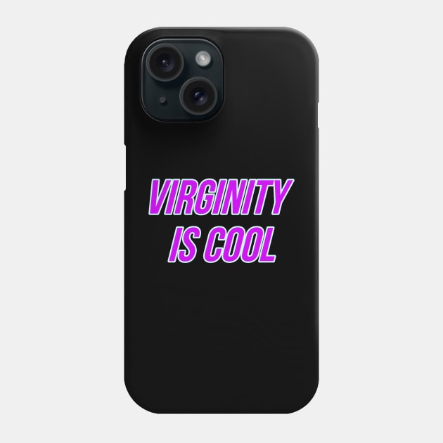 Virginity is Cool Phone Case by r.abdulazis