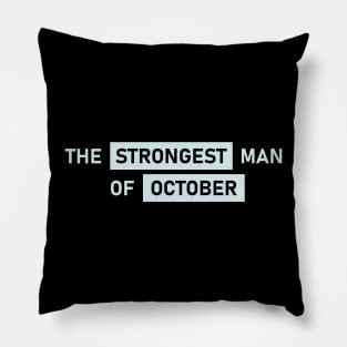 The Strongest Man of October Pillow