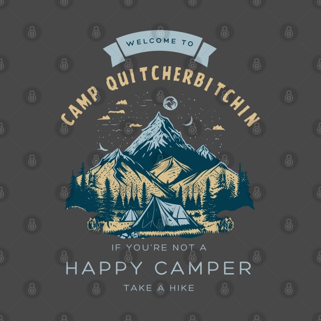 Welcome To Camp Quitcherbitchin by Delta V Art