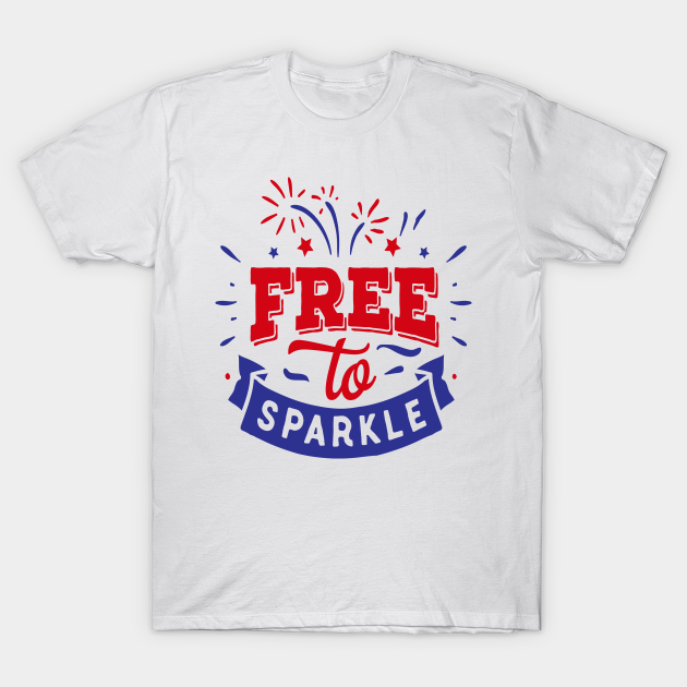 Download Free To Sparkle 4th Of July 2019 Sparkle T Shirt Teepublic