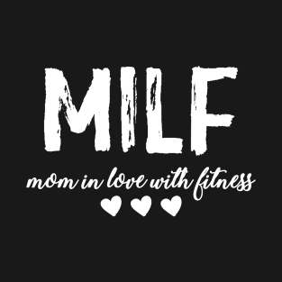 Milf Mom In Love With Fitness T-Shirt