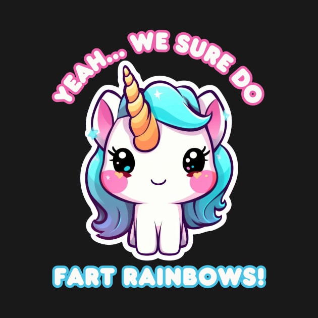 Unicorns Fart Rainbows by The Dream Team