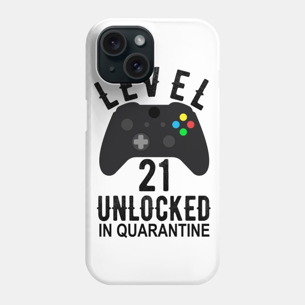 Level 21 Unlocked In Quarantine Gamer 21th Birthday Funny Gift Phone Case by OriginalGiftsIdeas