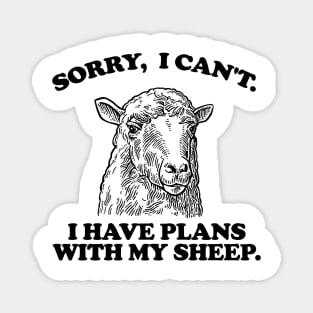 Sorry I Can't I Have Plans With My sheep Magnet