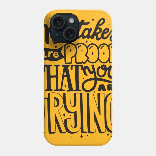 mstakes are proof Phone Case by garudadua