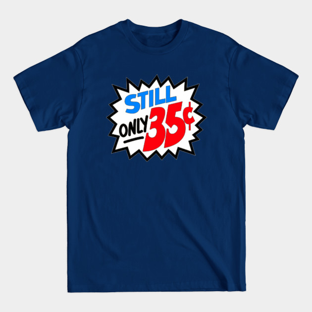 Discover COMICS> STILL Only 35 Cents - Comic Books - T-Shirt