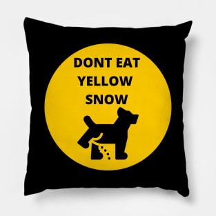 D'ont eat yellow snow Pillow
