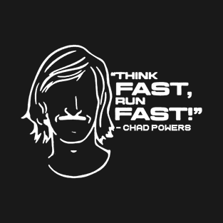 think fast run fast chad powers T-Shirt