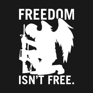 Freedom Isn’t Free T-Shirt