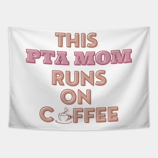 This PTA Mom Runs On Coffee Tapestry