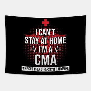 I Can't Stay At Home I'm A CMA We Fight - Nurse Gift Tapestry