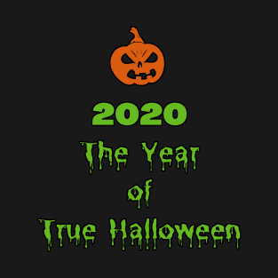 2020 the year of true Halloween T-Shirt
