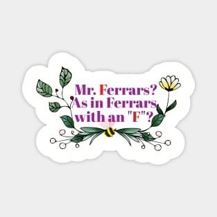 Mr. Ferrars? Who is this? Magnet