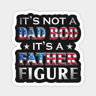It's Not A Dad Bod It's A Father Figure Fathers Day Gift Magnet