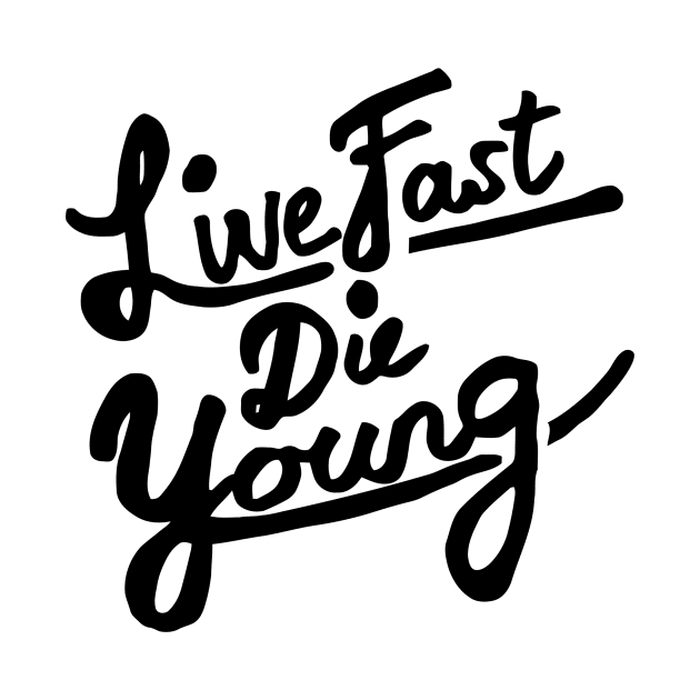 Live Fast Die Young by Ramateeshop