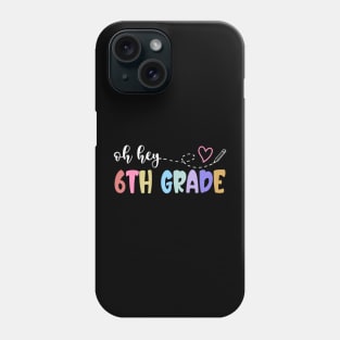 Back To School Oh Hey 6th Grade Teachers Women Student Phone Case