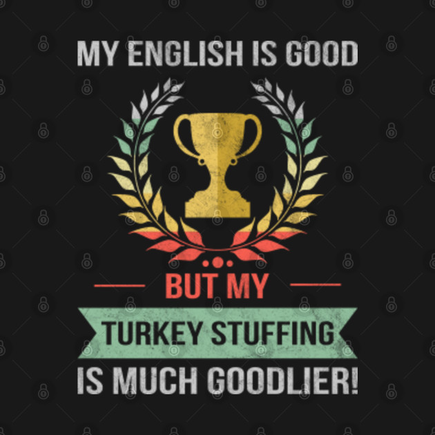 Discover Funny Turkey Stuffing Design - Turkey Stuffing - T-Shirt