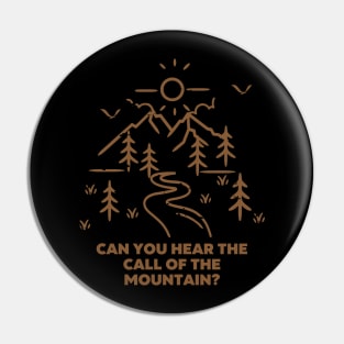 Camping Quote - Can you hear the call of the the Mountain? Pin