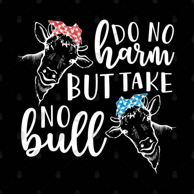 Do No Harm But Take No Bull Southern Cow Funny by GlimmerDesigns