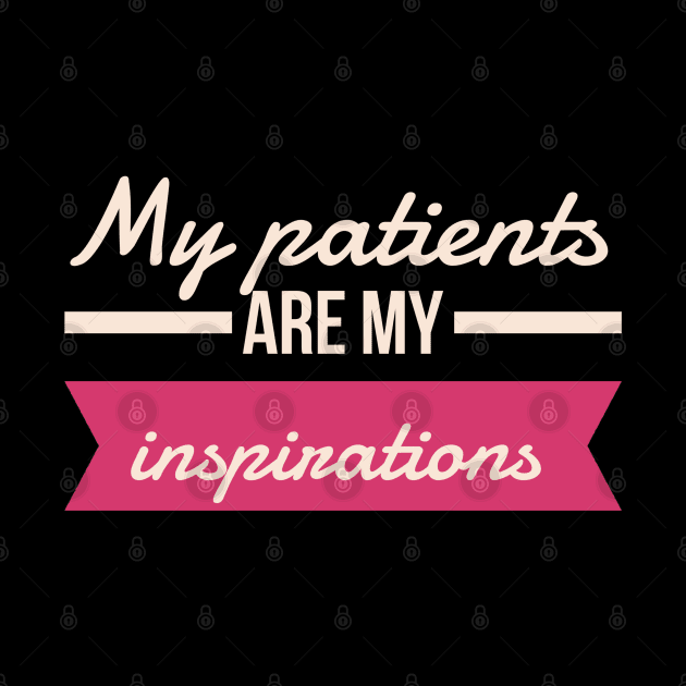 Nurse My Patients Are My Inspirations by coloringiship