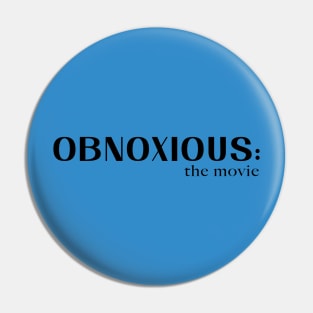 OBNOXIOUS: the movie #1 (black font) Pin