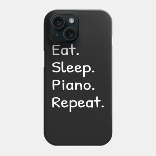 Eat Sleep Piano Repeat Phone Case