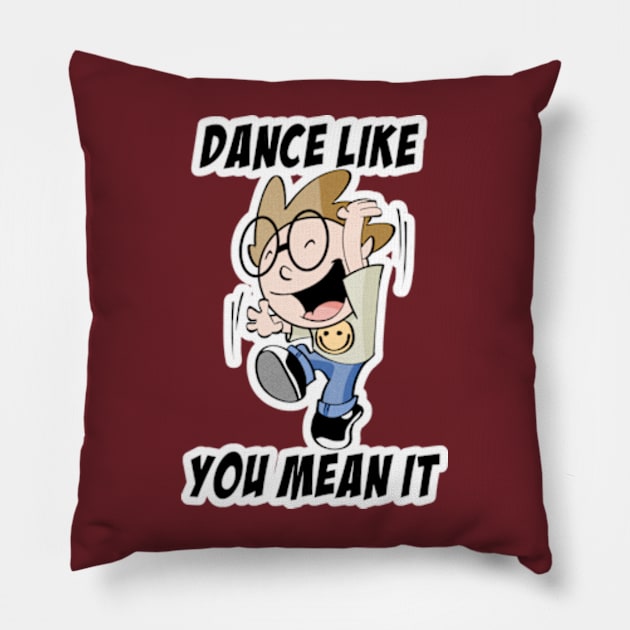 Dance like you mean it Pillow by davidfeci